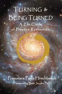 A se întoarce și a fi întors: Un cerc Zen de realizare a practicii - Turning and Being Turned: A Zen Circle of Practice Realization