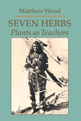 Șapte ierburi: Plantele ca profesori - Seven Herbs: Plants as Teachers