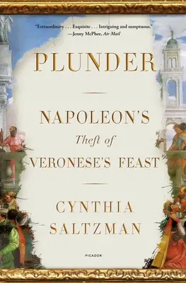 Plunder: Furtul lui Napoleon de la ospățul lui Veronese - Plunder: Napoleon's Theft of Veronese's Feast