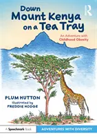 Coborârea muntelui Kenya pe o tavă de ceai: O aventură cu obezitatea infantilă - Down Mount Kenya on a Tea Tray: An Adventure with Childhood Obesity