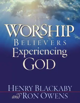 Închinare: Credincioșii Îl experimentează pe Dumnezeu - Worship: Believers Experiencing God