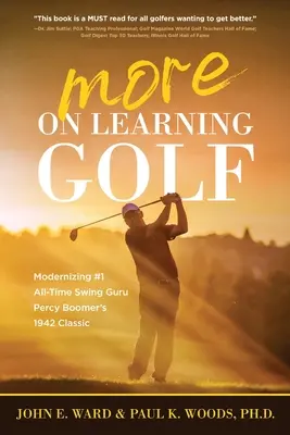 Mai multe despre învățarea golfului: Modernizarea clasicului Percy Boomer din 1942 al gurului de swing nr. 1 din toate timpurile - More on Learning Golf: Modernizing #1 All-Time Swing Guru Percy Boomer's 1942 Classic
