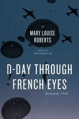 Ziua Z prin ochii francezilor: Normandia 1944 - D-Day Through French Eyes: Normandy 1944