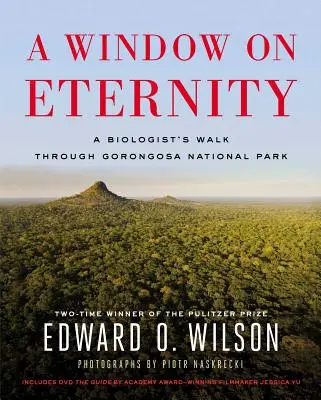 O fereastră spre eternitate: Plimbarea unui biolog prin Parcul Național Gorongosa [Cu DVD] - A Window on Eternity: A Biologist's Walk Through Gorongosa National Park [With DVD]