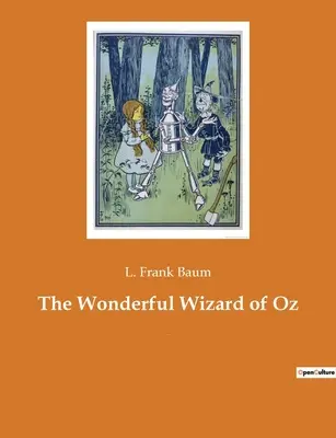 The Wonderful Wizard of Oz: Un roman american pentru copii al autorului L. Frank Baum - The Wonderful Wizard of Oz: An American children's novel by author L. Frank Baum