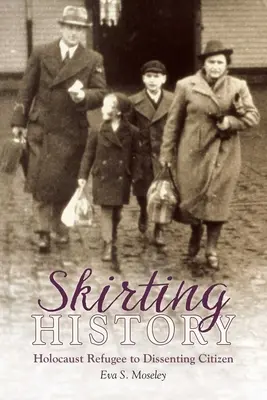 Skirting History: De la refugiat al Holocaustului la cetățean disident - Skirting History: Holocaust Refugee to Dissenting Citizen