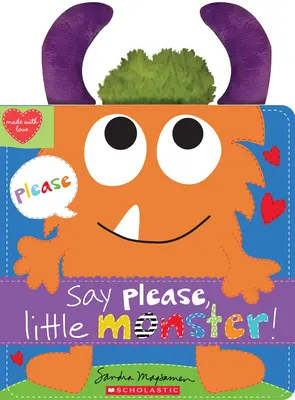 Spune te rog, micule monstru! - Say Please, Little Monster!