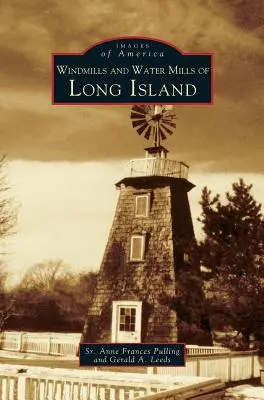 Morile de vânt și morile de apă din Long Island - Windmills and Water Mills of Long Island