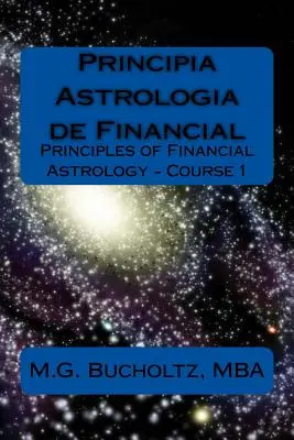 Principia Astrologia Financiară - Curs 1: (Principiile astrologiei financiare) - Principia Astrologia de Financial - Course 1: (Principles of Financial Astrology)