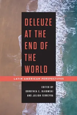 Deleuze la capătul lumii: Perspective latino-americane - Deleuze at the End of the World: Latin American Perspectives