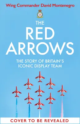 The Red Arrows: The Story of Britain's Iconic Display Team