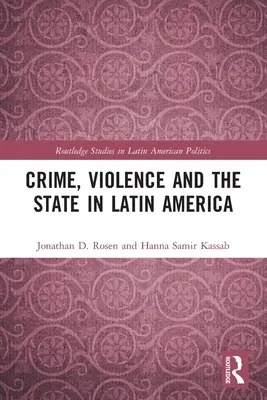 Criminalitatea, violența și statul în America Latină - Crime, Violence and the State in Latin America