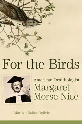Pentru păsări: Ornitologul american Margaret Morse Nice - For the Birds: American Ornithologist Margaret Morse Nice