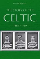 Classic Reprint : Povestea Celtic FC - Classic Reprint : The Story of Celtic FC