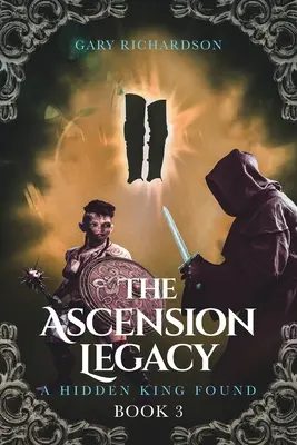 The Ascension Legacy: Cartea 3: Un rege ascuns găsit - The Ascension Legacy: Book 3: A Hidden King Found