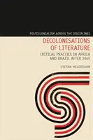 Decolonizări ale literaturii - Practică critică în Africa și Brazilia după 1945 - Decolonisations of Literature - Critical Practice in Africa and Brazil after 1945
