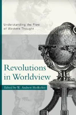 Revoluții în viziunea asupra lumii: Înțelegerea fluxului gândirii occidentale - Revolutions in Worldview: Understanding the Flow of Western Thought