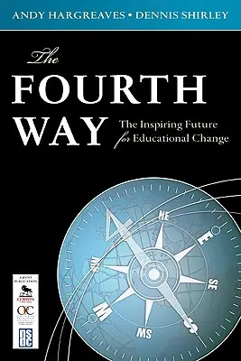 A patra cale: Viitorul inspirațional pentru schimbarea educațională - The Fourth Way: The Inspiring Future for Educational Change