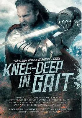 Knee-Deep in Grit: Doi ani sângeroși de ficțiune Grimdark - Knee-Deep in Grit: Two Bloody Years of Grimdark Fiction