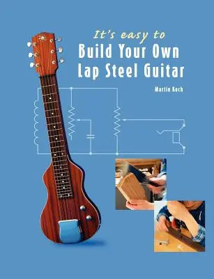 Este ușor să vă construiți propria chitară Lap Steel - It's easy to Build Your Own Lap Steel Guitar