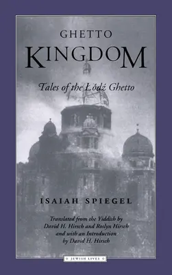 Regatul ghetoului: Povești din ghetoul Lodz - Ghetto Kingdom: Tales of the Lodz Ghetto