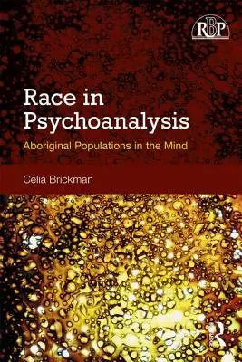 Race in Psychoanalysis: Populațiile aborigene în minte - Race in Psychoanalysis: Aboriginal Populations in the Mind