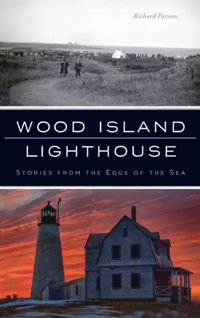 Wood Island Lighthouse: Povești de la marginea mării (Stories from the Edge of the Sea) - Wood Island Lighthouse: Stories from the Edge of the Sea
