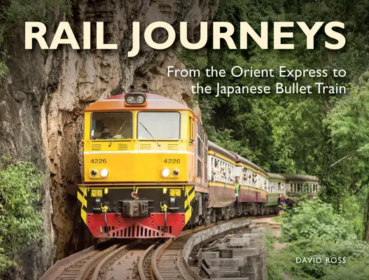 Călătorii cu trenul: De la Orient Express la trenul balaur japonez - Rail Journeys: From the Orient Express to the Japanese Bullet Train