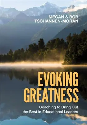 Evocarea măreției: Coaching to Bring Out the Best in Educational Leaders - Evoking Greatness: Coaching to Bring Out the Best in Educational Leaders