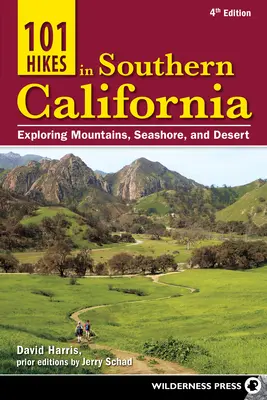 101 drumeții în California de Sud: Explorarea munților, litoralului și deșertului - 101 Hikes in Southern California: Exploring Mountains, Seashore, and Desert