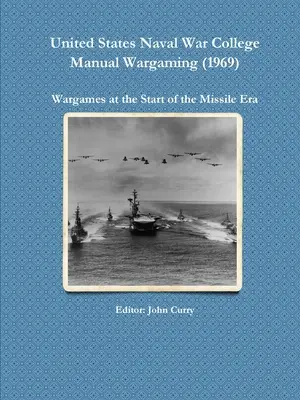 United States Naval War College Manual Wargaming (1969): Jocurile de război la începutul erei rachetelor (Wargames at the Start of the Missile Era) - United States Naval War College Manual Wargaming (1969): Wargames at the Start of the Missile Era
