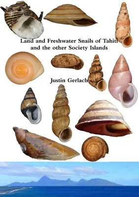 Melci de uscat și de apă dulce din Tahiti și celelalte insule ale societății - Land and Freshwater Snails of Tahiti and the other Society Islands