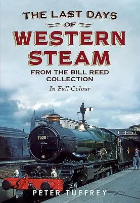Ultimele zile ale aburului din vest - din colecția Bill Reed - Last Days of Western Steam from the Bill Reed Collection