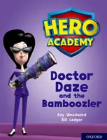 Academia Eroilor: Oxford Level 8, Purple Book Band: Doctor Daze și Bamboozler - Hero Academy: Oxford Level 8, Purple Book Band: Doctor Daze and the Bamboozler