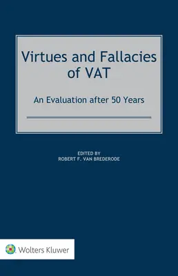 Virtuțile și greșelile TVA-ului: o evaluare după 50 de ani - Virtues and Fallacies of VAT: An Evaluation after 50 Years