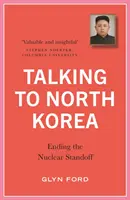 Talking to North Korea: Ieșirea din impasul nuclear - Talking to North Korea: Ending the Nuclear Standoff