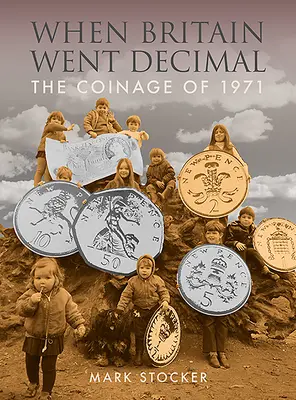Când Marea Britanie a devenit zecimală: Moneda din 1971 - When Britain Went Decimal: The Coinage of 1971