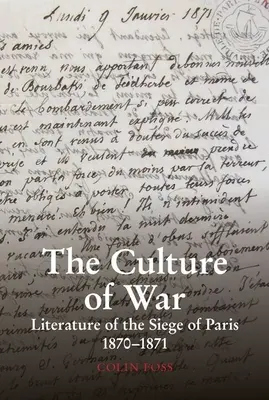 Cultura războiului: Literatura asediului Parisului 1870-1871 - The Culture of War: Literature of the Siege of Paris 1870-1871