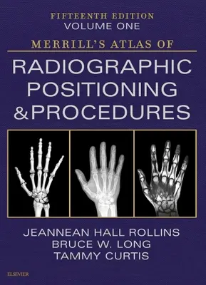 Merrill's Atlas of Radiographic Positioning and Procedures - Volumul 1 - Merrill's Atlas of Radiographic Positioning and Procedures - Volume 1