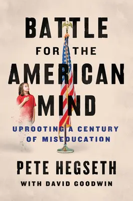 Bătălia pentru mintea americană: Dezrădăcinarea unui secol de educație greșită (Uprooting a Century of Miseducation) - Battle for the American Mind: Uprooting a Century of Miseducation