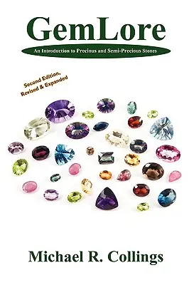 Gemlore: O introducere în studiul pietrelor prețioase și semiprețioase [Ediția a doua] - Gemlore: An Introduction to Precious and Semi-Precious Stones [Second Edition]
