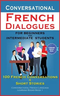 Dialoguri conversaționale în limba franceză pentru începători și elevi de nivel mediu - Conversational French Dialogues For Beginners and Intermediate Students