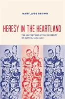 Erezie în Heartland: Controversa de la Universitatea din Dayton, 1960-67 - Heresy in the Heartland: The Controversy at the University of Dayton, 1960-67