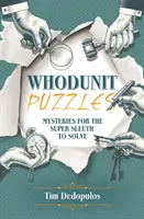 Whodunit Puzzles - Mistere de rezolvat pentru super detectiv - Whodunit Puzzles - Mysteries for the Super Sleuth to Solve