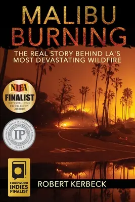 Malibu Burning: Povestea reală din spatele celui mai devastator incendiu de vegetație din Los Angeles - Malibu Burning: The Real Story Behind LA's Most Devastating Wildfire