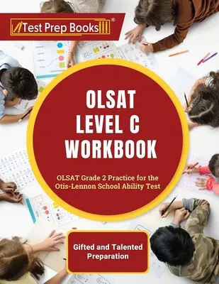 OLSAT Level C Workbook: OLSAT Gradul 2 Practică pentru testul de abilitate școlară Otis-Lennon [Pregătire pentru elevii supradotați și talentați] - OLSAT Level C Workbook: OLSAT Grade 2 Practice for the Otis-Lennon School Ability Test [Gifted and Talented Preparation]