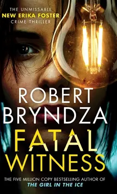 Fatal Witness: Inconfundabilul nou thriller polițist al Erikăi Foster! - Fatal Witness: The unmissable new Erika Foster crime thriller!