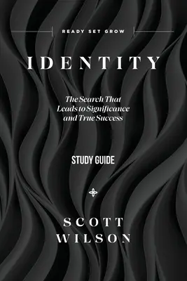 Identitate - Ghid de studiu: Căutarea care duce la semnificație și la adevăratul succes - Identity - Study Guide: The Search That Leads to Significance and True Success