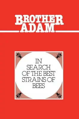 Fratele Adam- În căutarea celor mai bune soiuri de albine - Brother Adam- In Search of the Best Strains of Bees