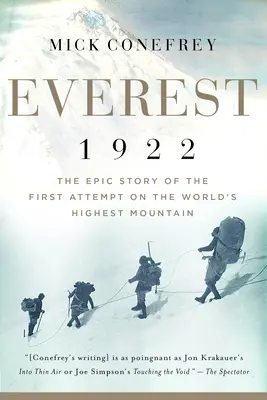 Everest 1922: Povestea epică a primei încercări pe cel mai înalt munte din lume - Everest 1922: The Epic Story of the First Attempt on the World's Highest Mountain